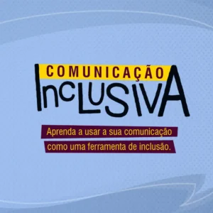 Curso de Comunicação Inclusiva